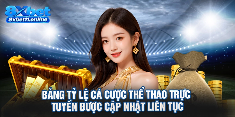 Bảng tỷ lệ cá cược thể thao trực tuyến được cập nhật liên tục