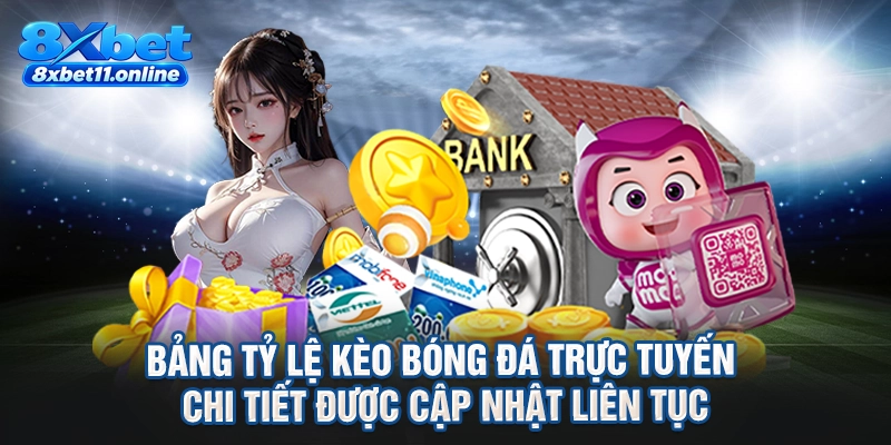 Bảng tỷ lệ kèo bóng đá trực tuyến chi tiết được cập nhật liên tục