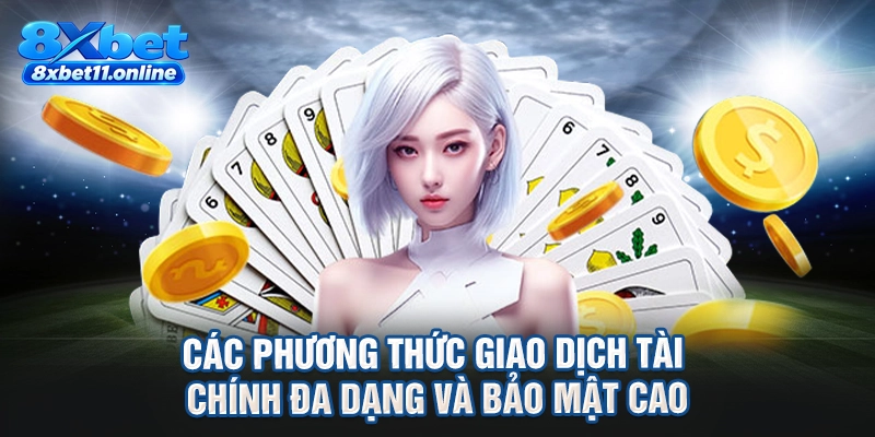 Các phương thức giao dịch tài chính đa dạng và bảo mật cao