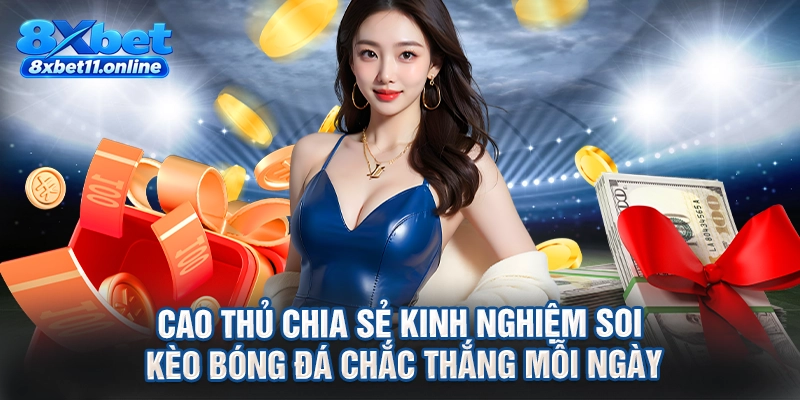 Cao thủ chia sẻ kinh nghiệm soi kèo bóng đá chắc thắng mỗi ngày