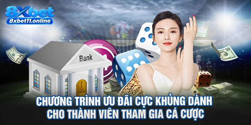 Chương trình ưu đãi cực khủng dành cho thành viên tham gia cá cược