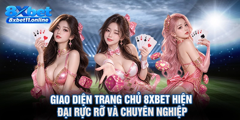 Giao diện trang chủ 8XBET hiện đại rực rỡ và chuyên nghiệp