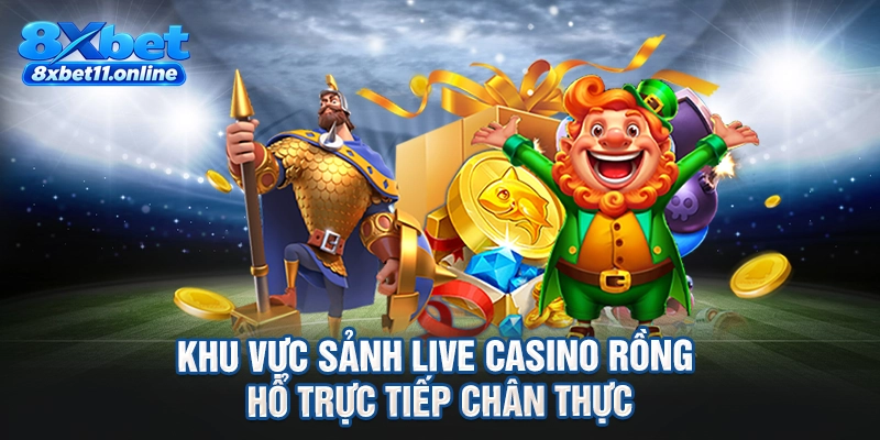 Khu vực sảnh live casino rồng hổ trực tiếp chân thực