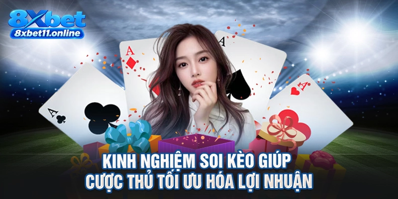 Kinh nghiệm soi kèo giúp cược thủ tối ưu hóa lợi nhuận