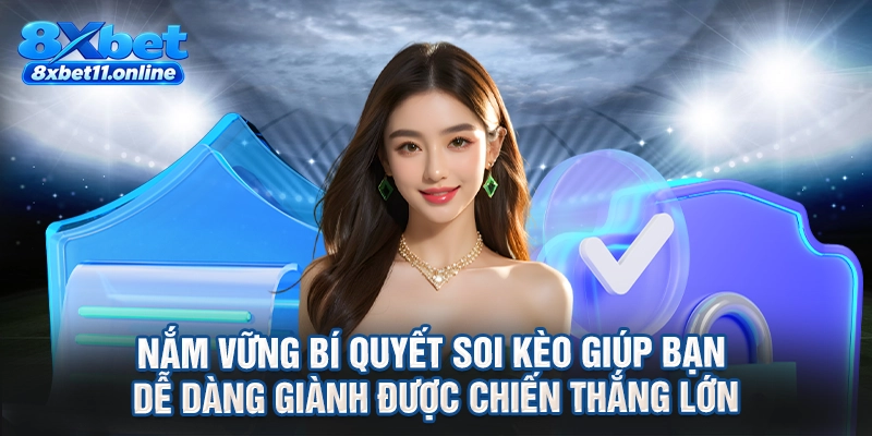 Nắm vững bí quyết soi kèo giúp bạn dễ dàng giành được chiến thắng lớn