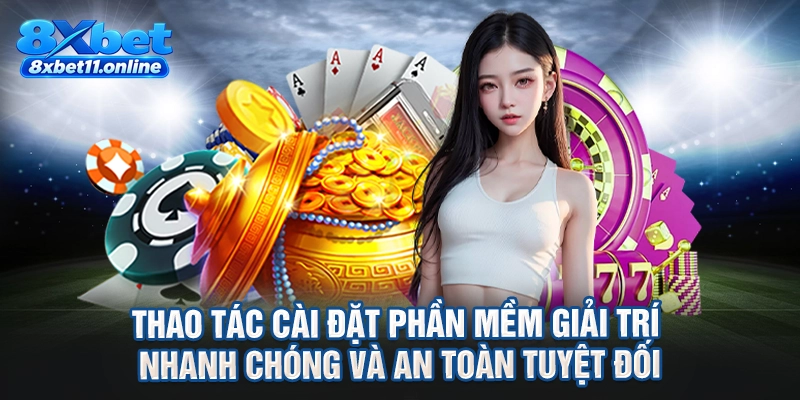 Thao tác cài đặt phần mềm giải trí nhanh chóng và an toàn tuyệt đối