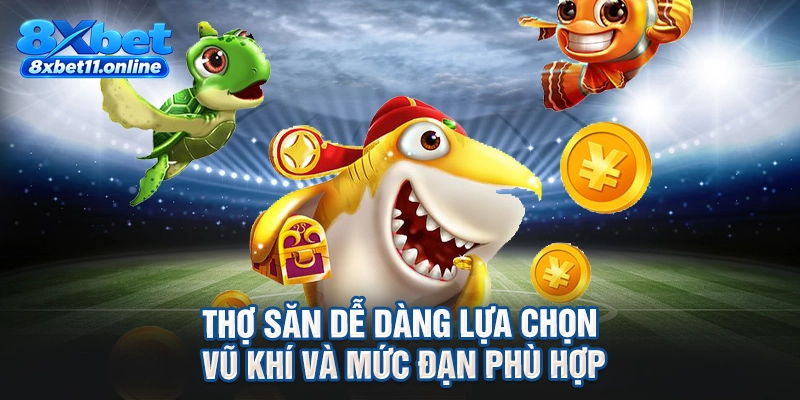 Thợ săn dễ dàng lựa chọn vũ khí và mức đạn phù hợp